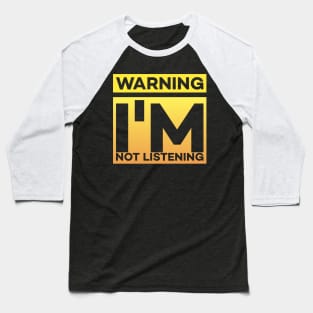 Warning - I'm not listening Baseball T-Shirt